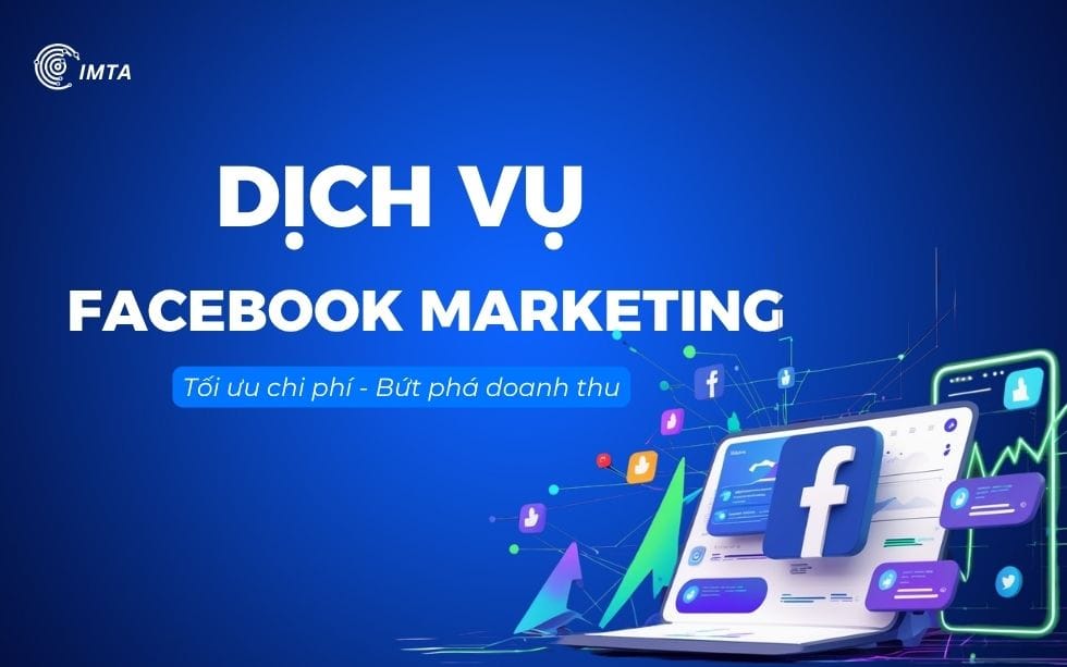 dịch vụ Facebook Marketing-IMTA Digital Marketing
