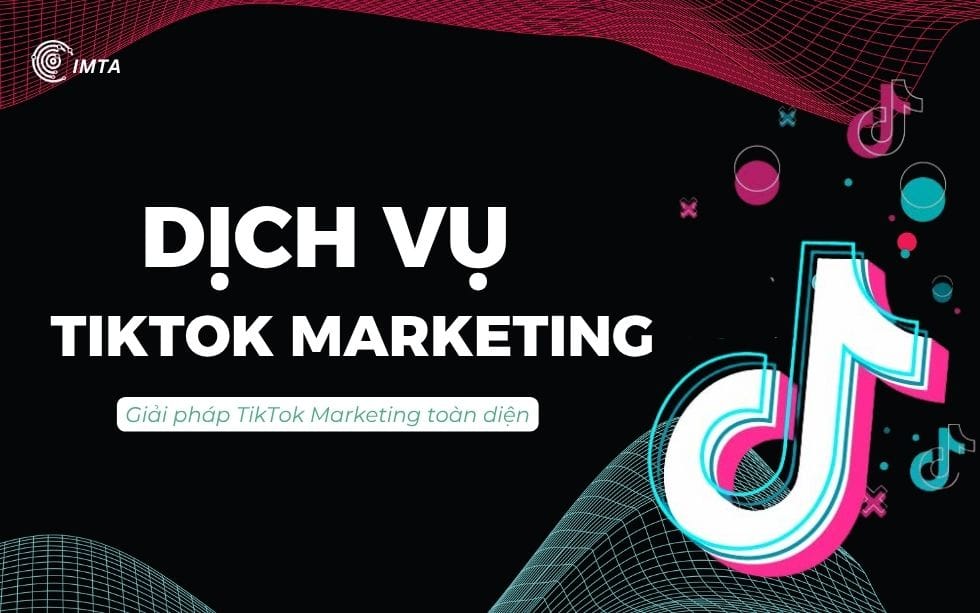dịch vụ Tiktok Marketing-IMTA