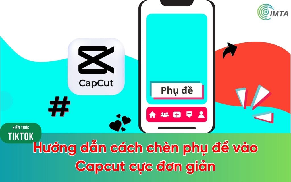 Hướng dẫn cách chèn phụ đề vào Capcut cực đơn giản