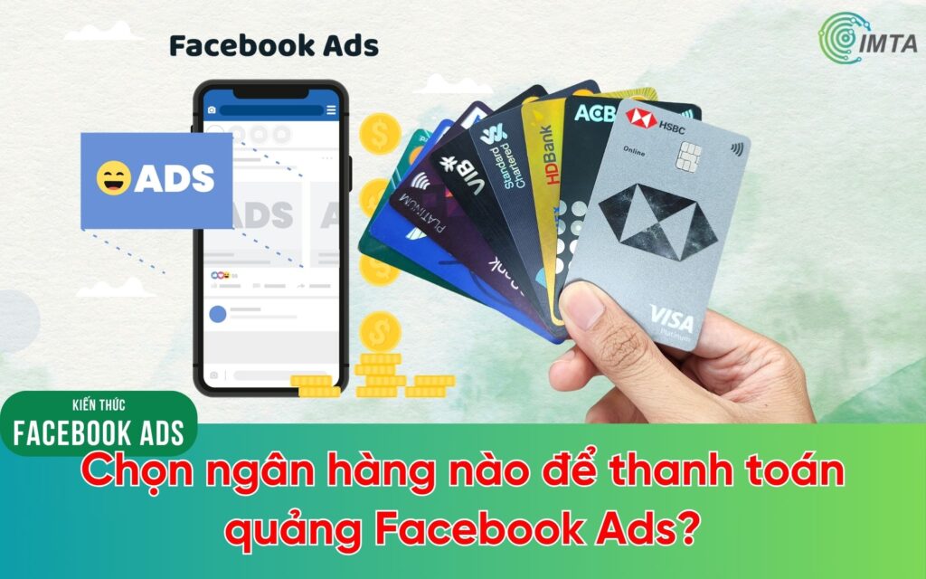 Nên chọn ngân hàng nào để thanh toán quảng Facebook Ads? (2026)